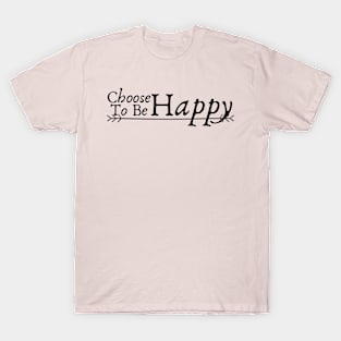 Motivational Life Quote _ Happiness T-Shirt